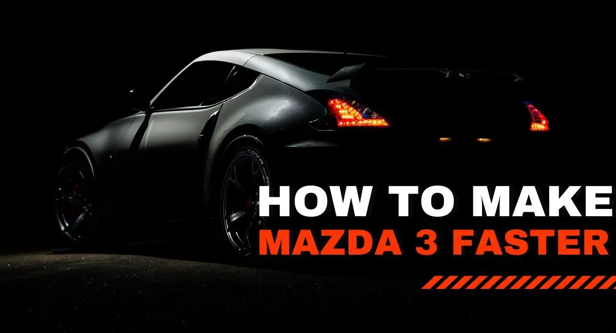 How to Make Your Mazda 3 Faster