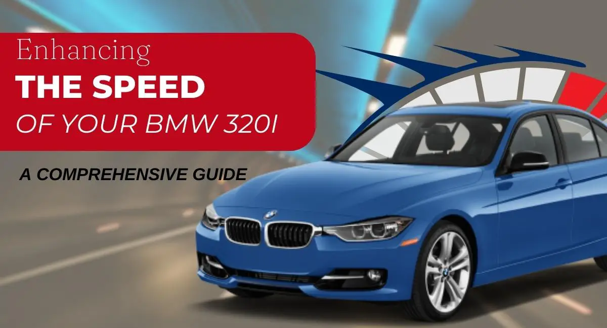 Enhancing the Speed of Your BMW 320i