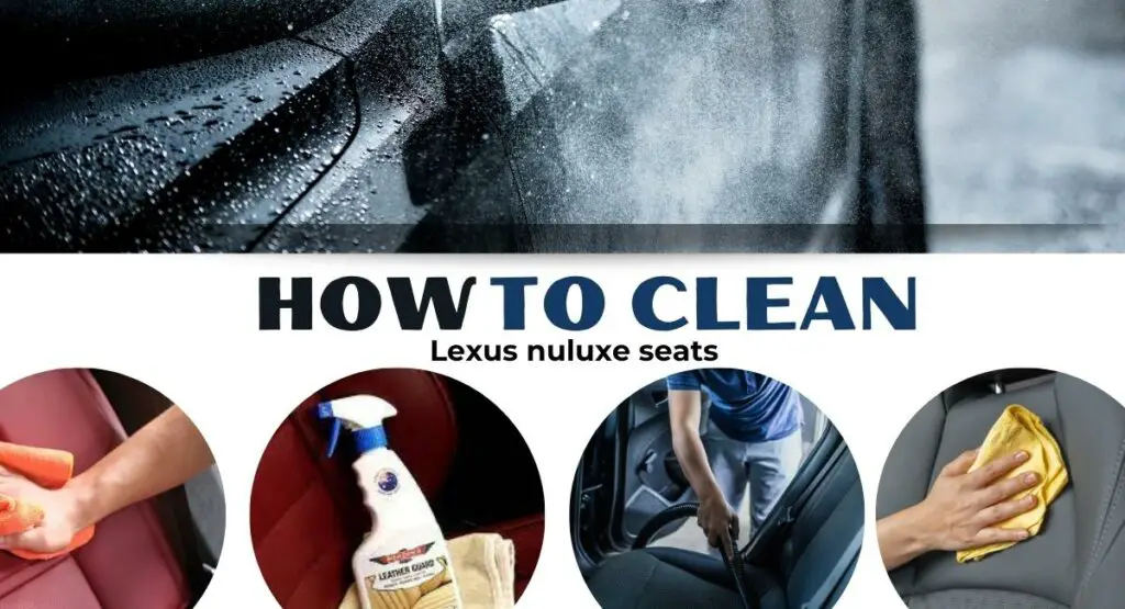 How to Clean Lexus Nuluxe Seats A Comprehensive Guide