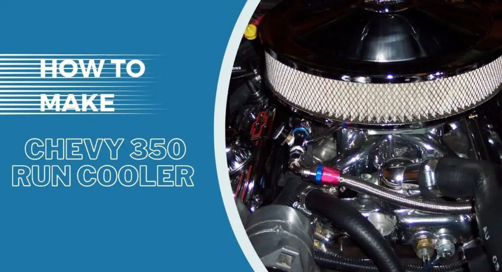 Keeping Your Chevy 350 Cool A Comprehensive Guide