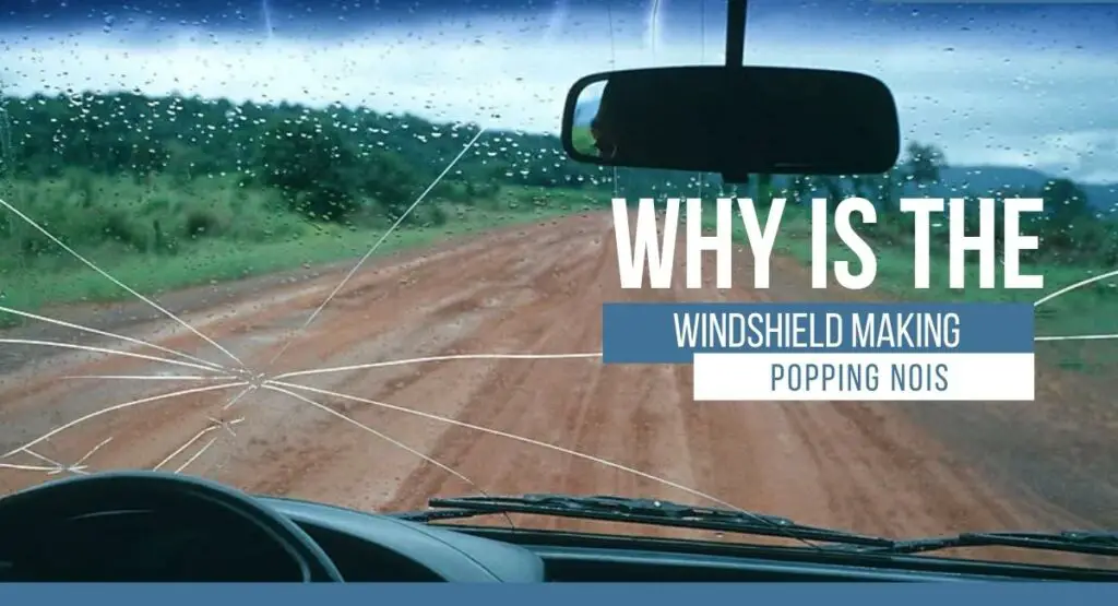 Why is Your Windshield Making Popping Noises? Shift Thrill