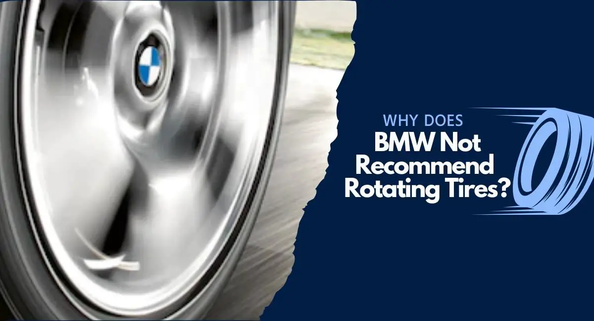 Why Does BMW Not Recommend Rotating Tires?