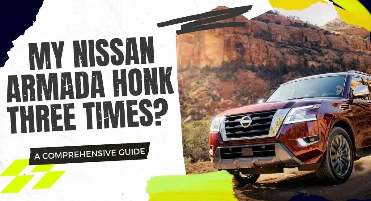 Why Does My Nissan Armada Honk Three Times