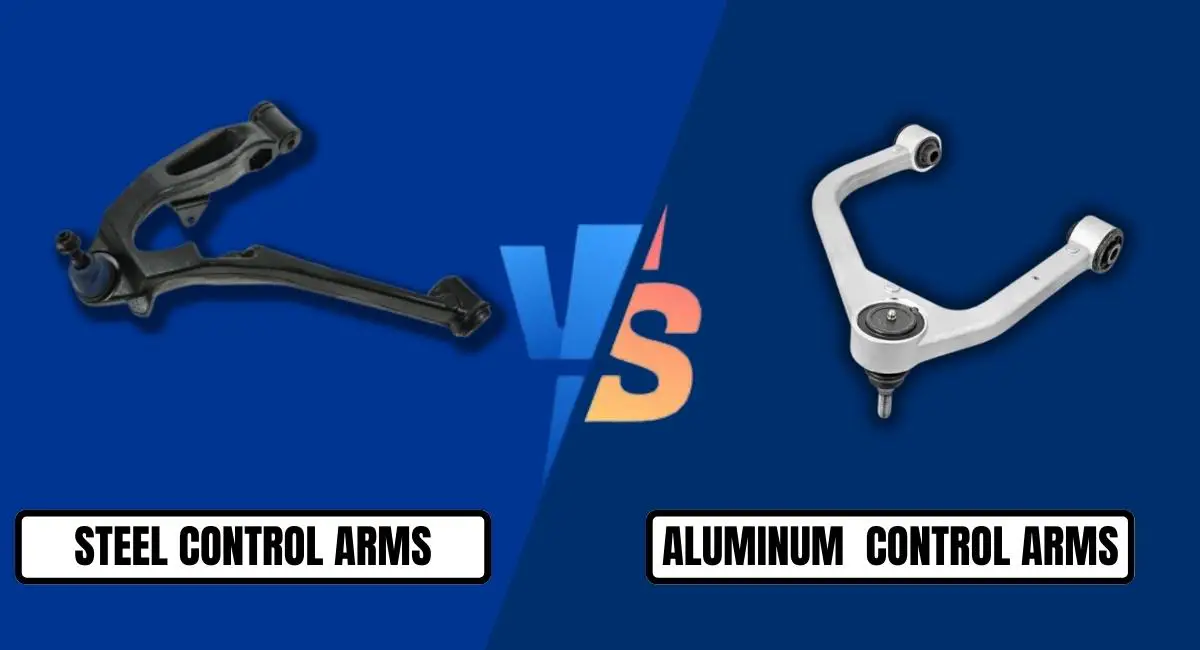 Steel vs Aluminum Control Arms