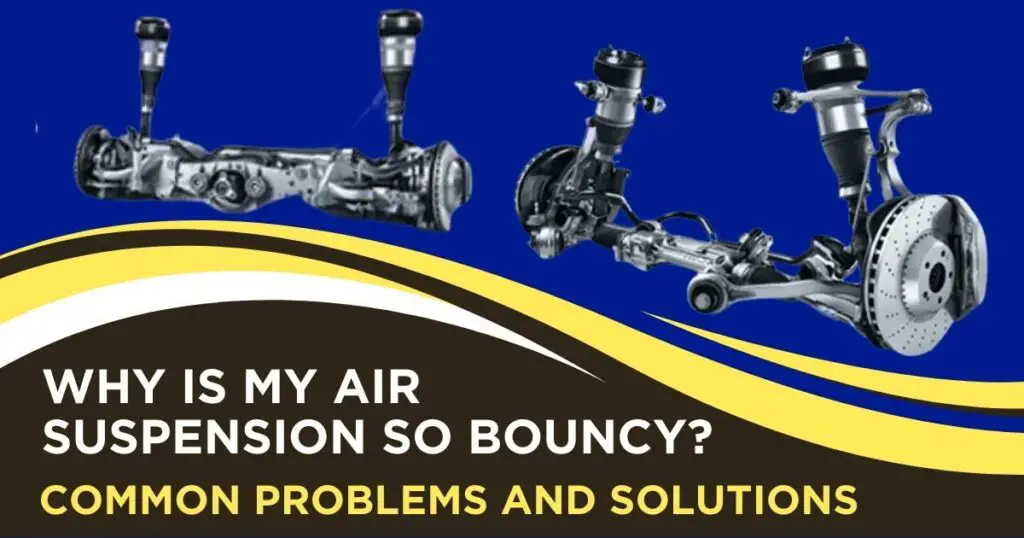 Why Is My Air Suspension So Bouncy? Common Problems and Solutions