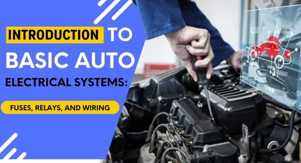 Introduction to Basic Auto Electrical Systems Fuses, Relays, and Wiring