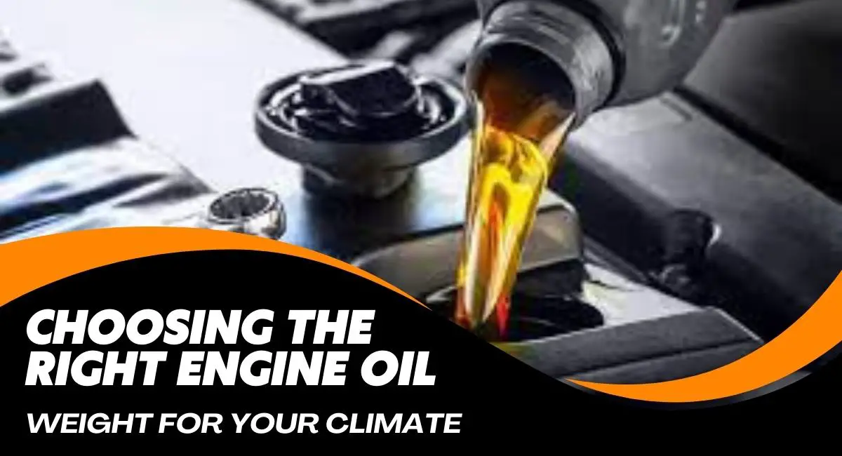 Choosing the Right Engine Oil Weight for Your Climate