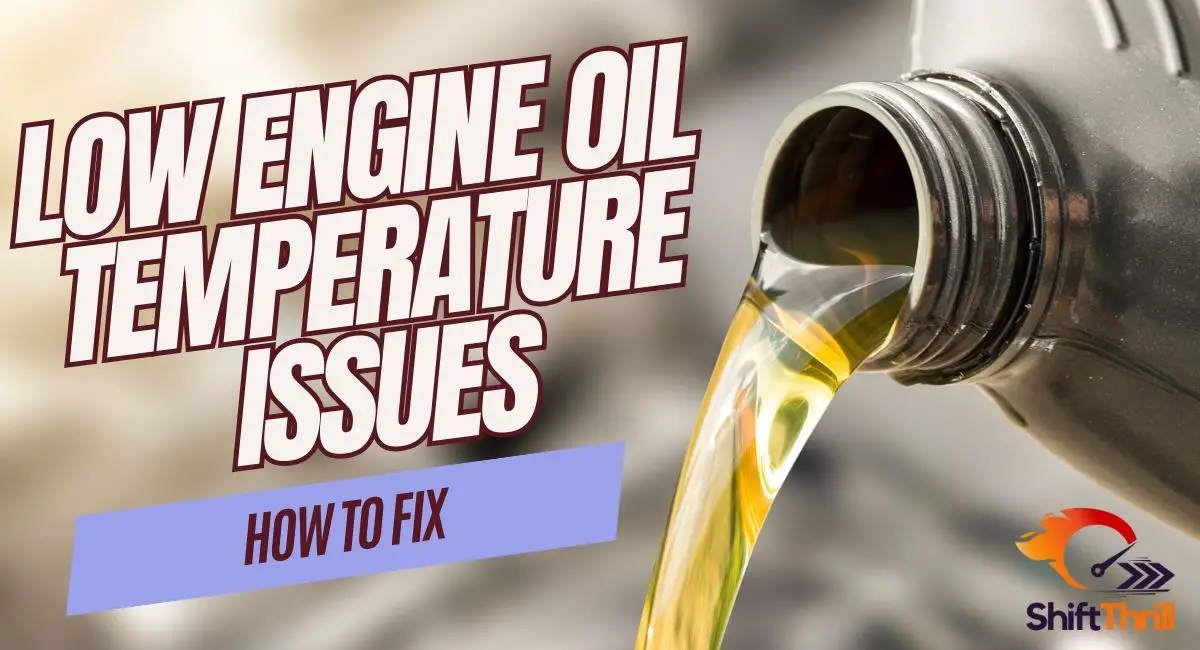 How to Fix Low Engine Oil Temperature Issues