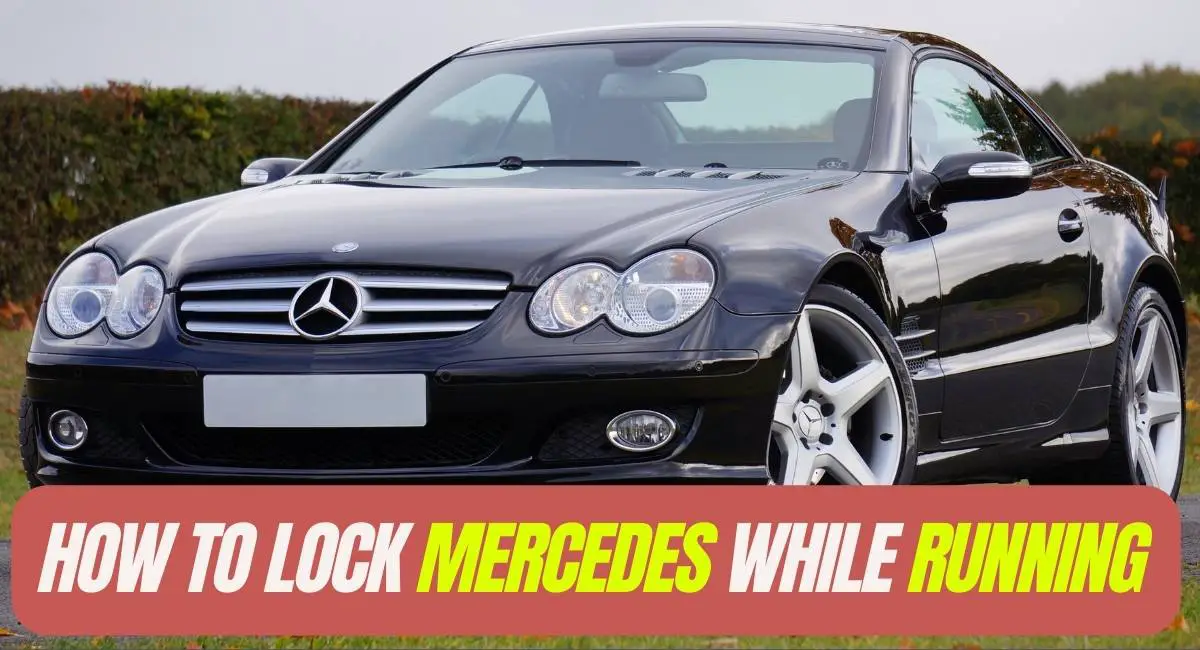 Lock mercedes while running