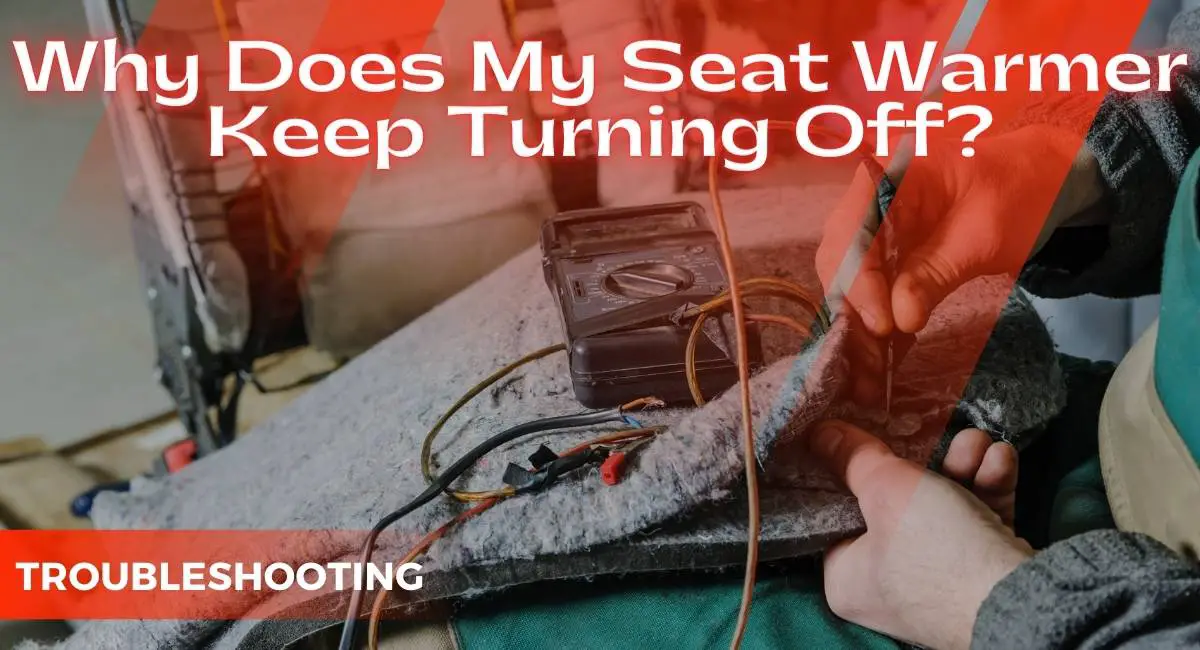 Why Does My Seat Warmer Keep Turning Off