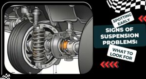 Spotting Early Signs of Suspension Problems: What to Look For
