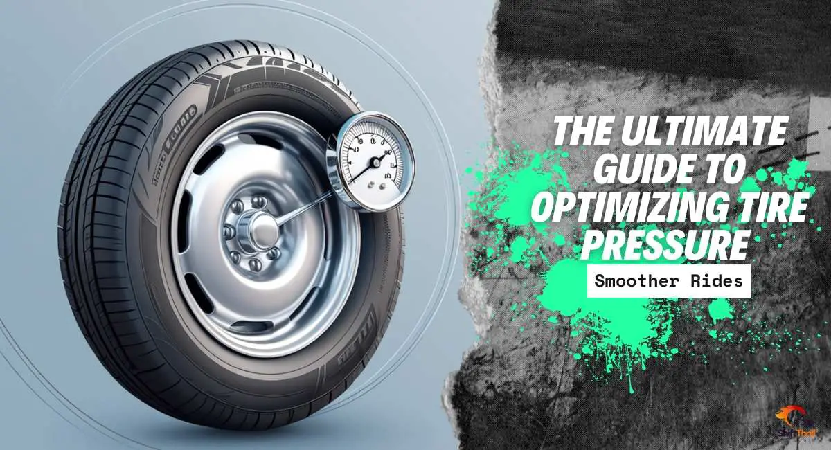 The Ultimate Guide to Optimizing Tire Pressure for Smoother Rides