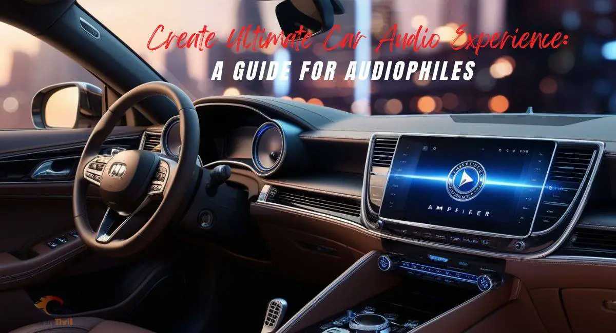Create Ultimate Car Audio Experience